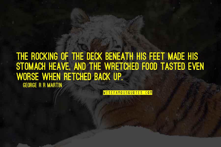 Feet Up Quotes By George R R Martin: The rocking of the deck beneath his feet