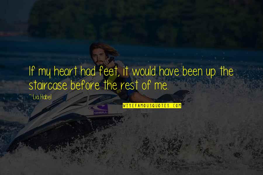 Feet Up Quotes By Lia Habel: If my heart had feet, it would have