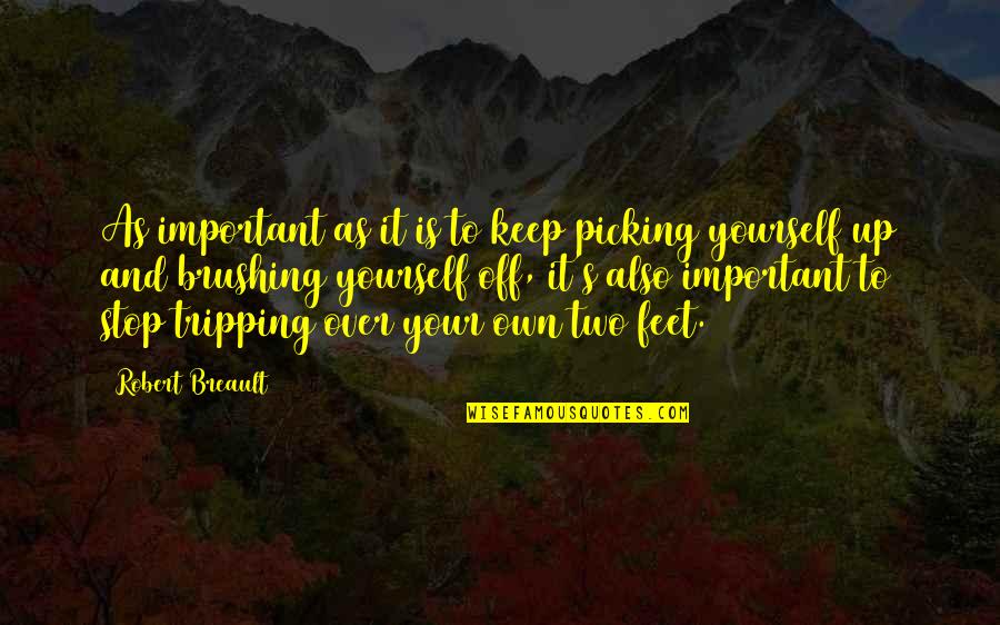 Feet Up Quotes By Robert Breault: As important as it is to keep picking