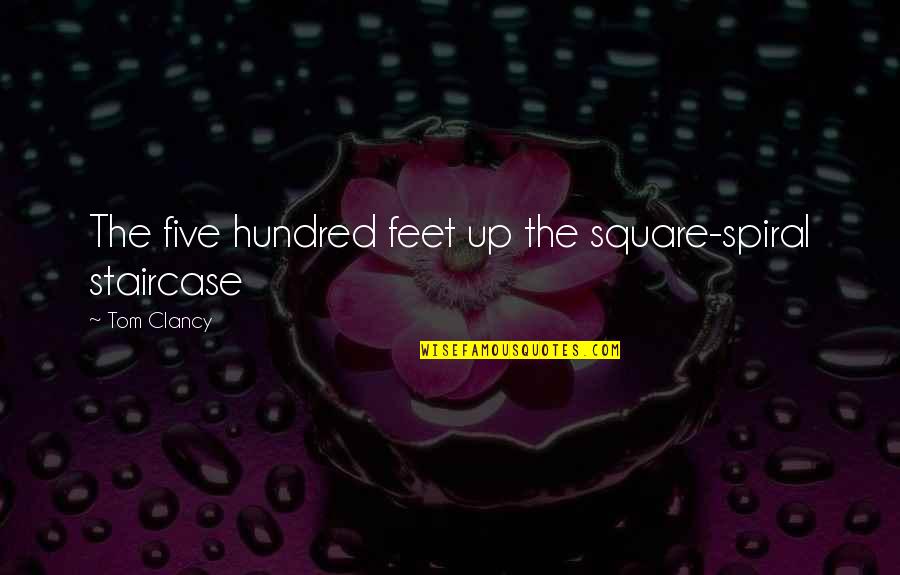 Feet Up Quotes By Tom Clancy: The five hundred feet up the square-spiral staircase