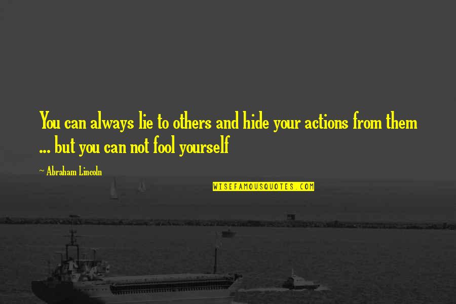 Feet Wet Quotes By Abraham Lincoln: You can always lie to others and hide