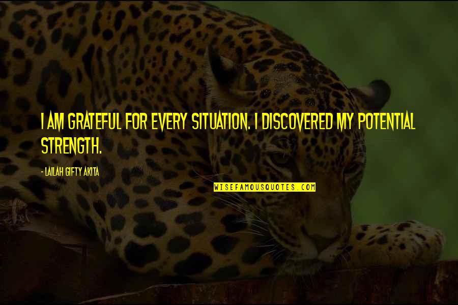 Feet Wet Quotes By Lailah Gifty Akita: I am grateful for every situation. I discovered