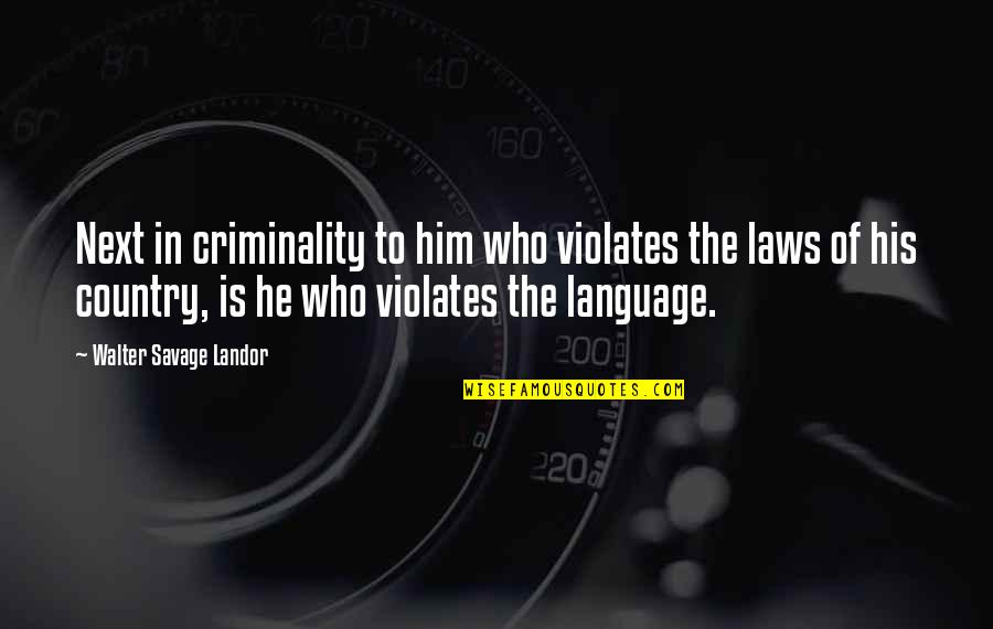 Feet Wet Quotes By Walter Savage Landor: Next in criminality to him who violates the