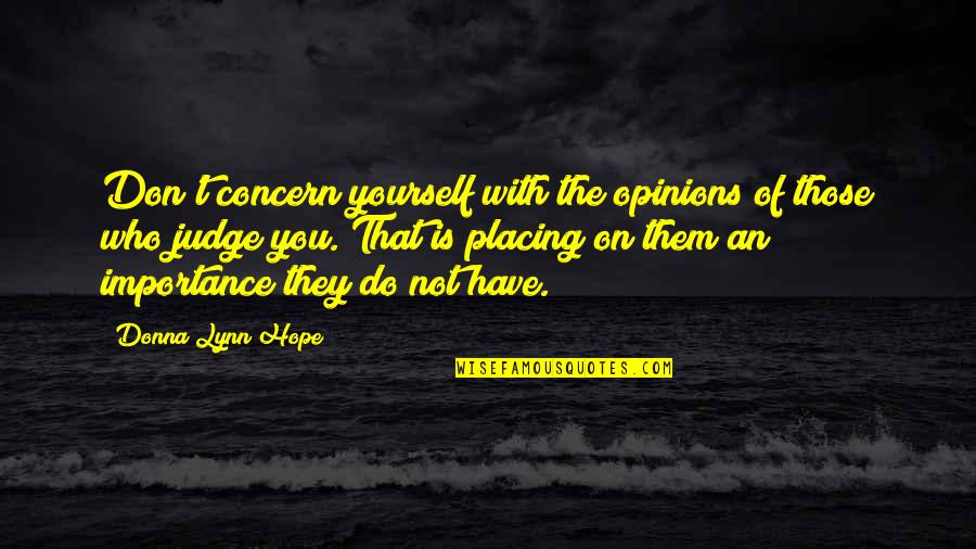 Feets Socks Quotes By Donna Lynn Hope: Don't concern yourself with the opinions of those Feets Socks Quotes By Donna Lynn Hope: Don't concern yourself with the opinions of those