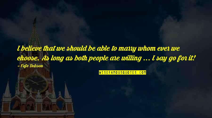 Fefe Quotes By Fefe Dobson: I believe that we should be able to