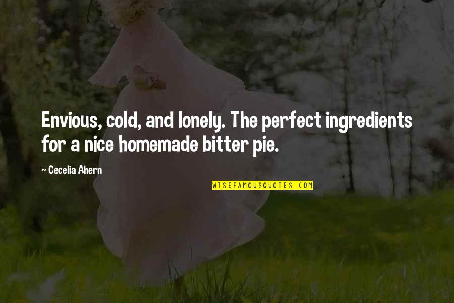 Fegato Quotes By Cecelia Ahern: Envious, cold, and lonely. The perfect ingredients for