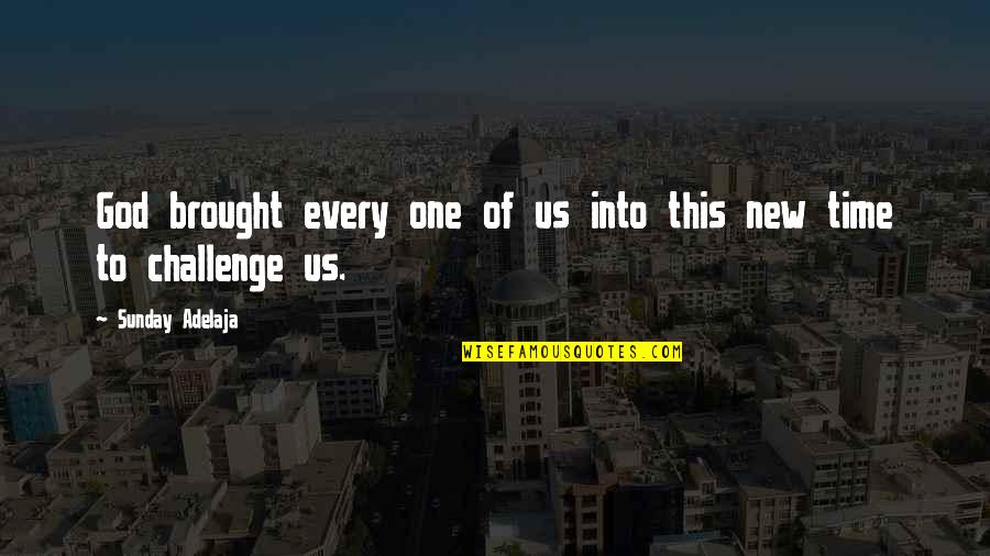 Feha California Quotes By Sunday Adelaja: God brought every one of us into this