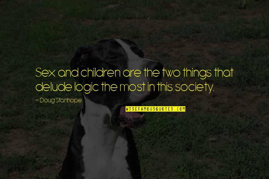 Fehmida Quotes By Doug Stanhope: Sex and children are the two things that