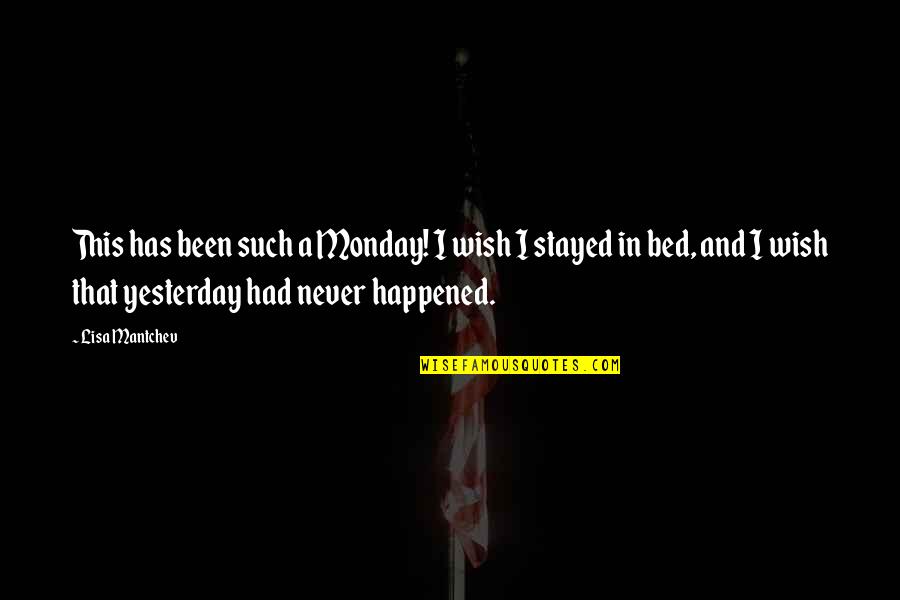 Fehmida Quotes By Lisa Mantchev: This has been such a Monday! I wish Fehmida Quotes By Lisa Mantchev: This has been such a Monday! I wish