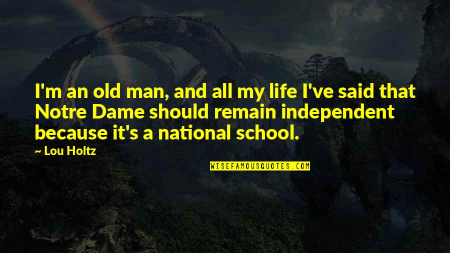Fehmida Quotes By Lou Holtz: I'm an old man, and all my life Fehmida Quotes By Lou Holtz: I'm an old man, and all my life