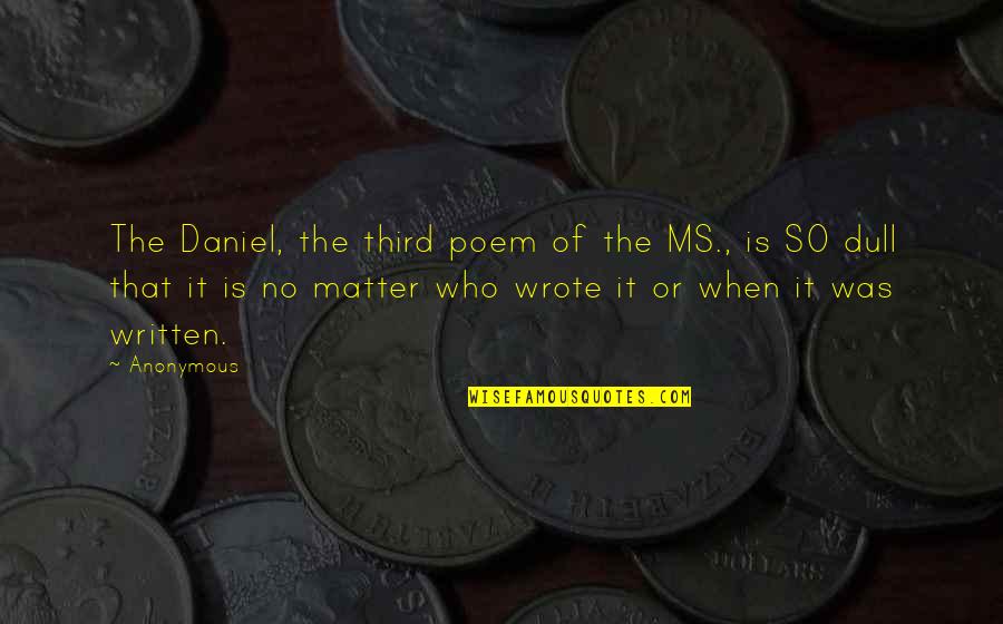 Fehr Cab Quotes By Anonymous: The Daniel, the third poem of the MS.,
