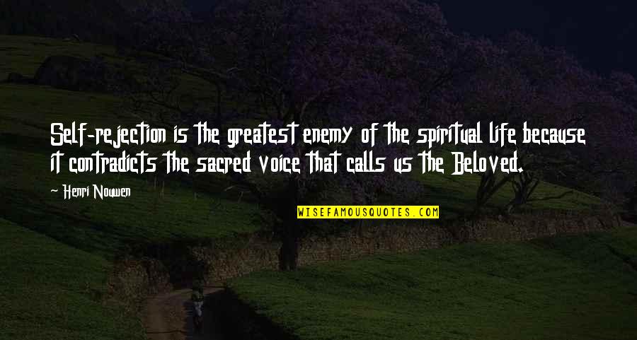 Fehrle Carissa Quotes By Henri Nouwen: Self-rejection is the greatest enemy of the spiritual Fehrle Carissa Quotes By Henri Nouwen: Self-rejection is the greatest enemy of the spiritual