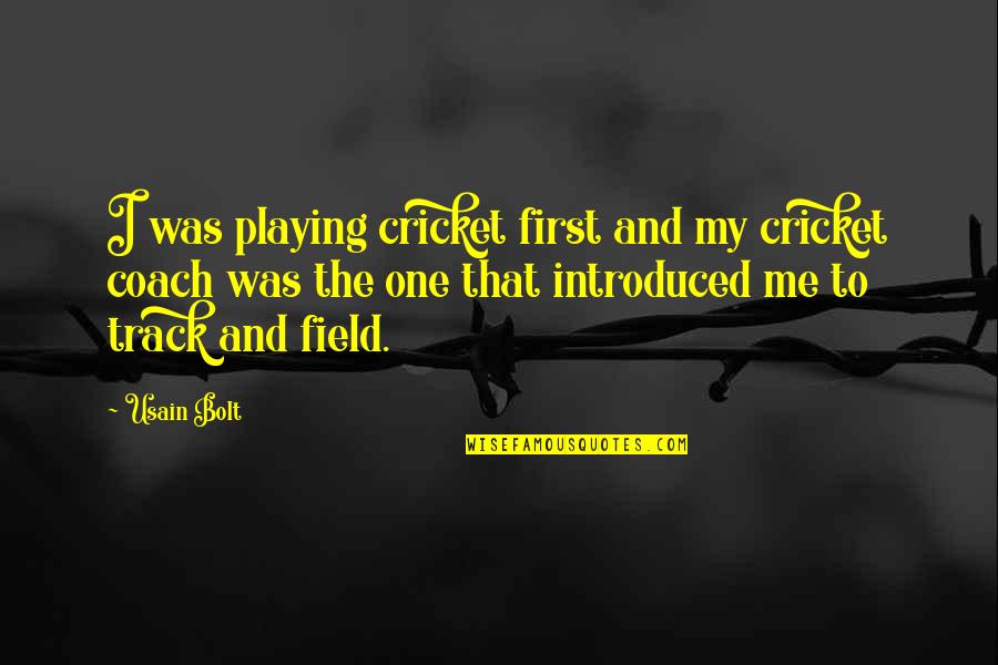 Fehrle Usaf Quotes By Usain Bolt: I was playing cricket first and my cricket