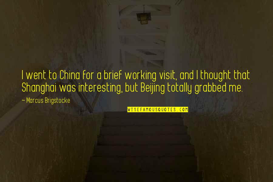 Fehrs Corner Quotes By Marcus Brigstocke: I went to China for a brief working Fehrs Corner Quotes By Marcus Brigstocke: I went to China for a brief working