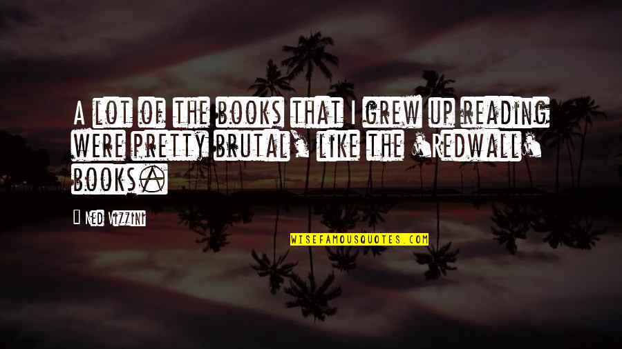 Feias E Quotes By Ned Vizzini: A lot of the books that I grew