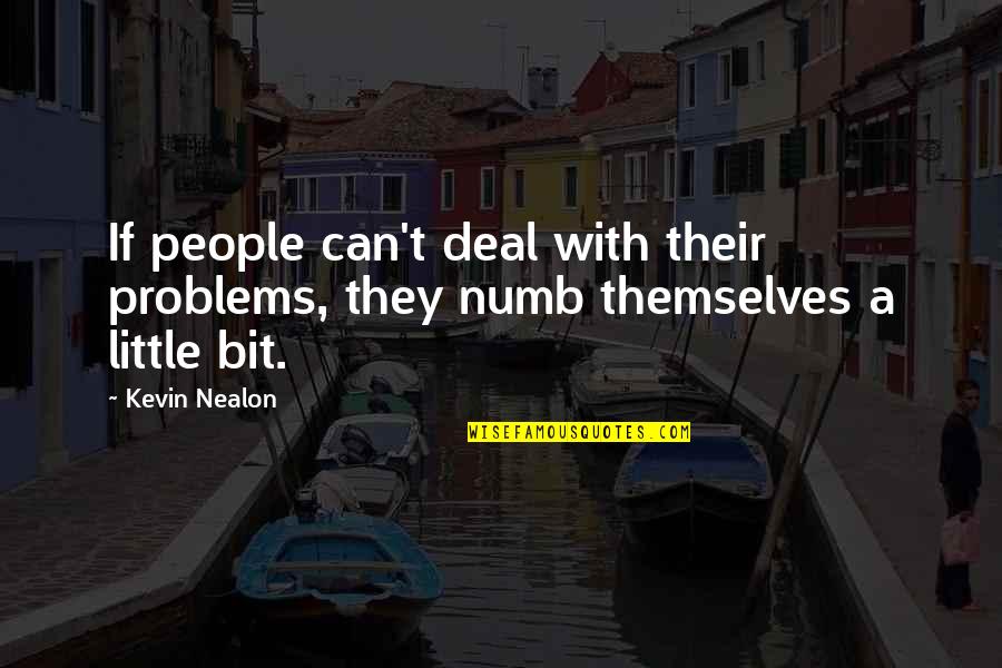 Feiax Quotes By Kevin Nealon: If people can't deal with their problems, they