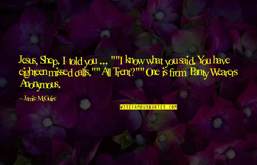 Feiern Quotes By Jamie McGuire: Jesus, Shep. I told you ... ""I know Feiern Quotes By Jamie McGuire: Jesus, Shep. I told you ... ""I know