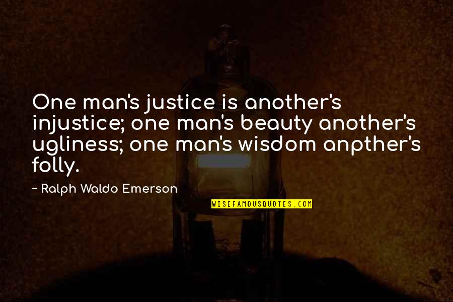Feigen Quotes By Ralph Waldo Emerson: One man's justice is another's injustice; one man's Feigen Quotes By Ralph Waldo Emerson: One man's justice is another's injustice; one man's