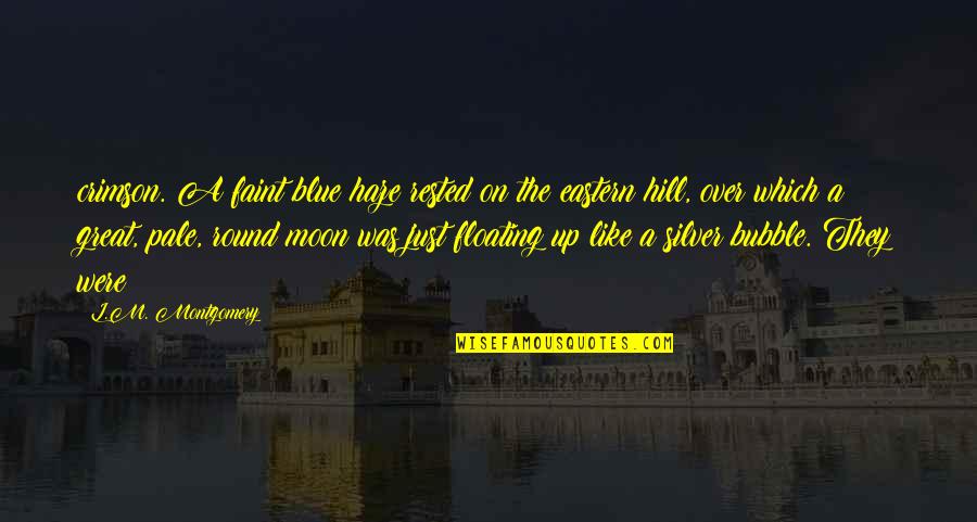 Feigenson Cornell Quotes By L.M. Montgomery: crimson. A faint blue haze rested on the Feigenson Cornell Quotes By L.M. Montgomery: crimson. A faint blue haze rested on the