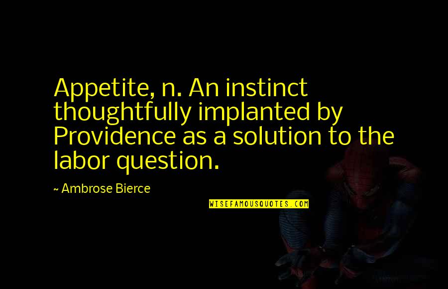 Feiger 2020 Quotes By Ambrose Bierce: Appetite, n. An instinct thoughtfully implanted by Providence Feiger 2020 Quotes By Ambrose Bierce: Appetite, n. An instinct thoughtfully implanted by Providence