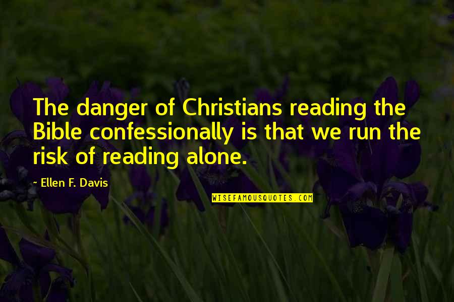 Feigling Kleiner Quotes By Ellen F. Davis: The danger of Christians reading the Bible confessionally