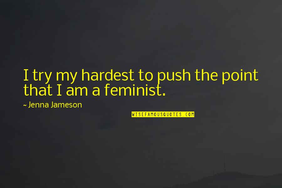 Feigned In A Sentence Quotes By Jenna Jameson: I try my hardest to push the point