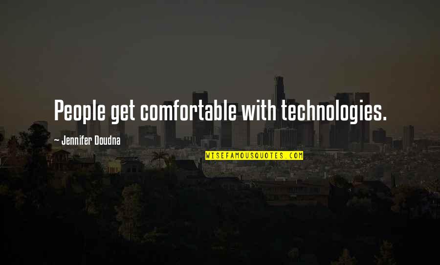 Feigning Love Quotes By Jennifer Doudna: People get comfortable with technologies.