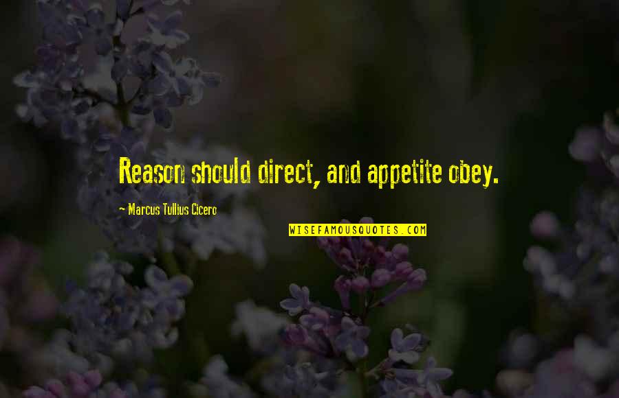Feigns Innocence Quotes By Marcus Tullius Cicero: Reason should direct, and appetite obey. Feigns Innocence Quotes By Marcus Tullius Cicero: Reason should direct, and appetite obey.