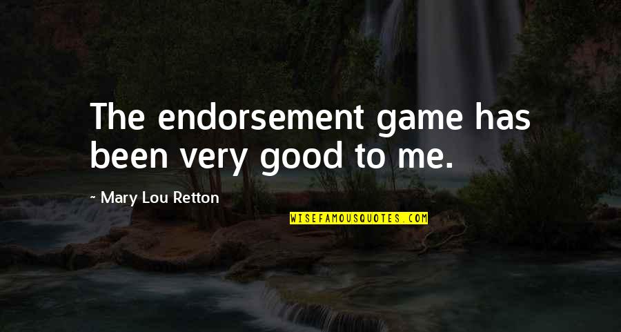 Feijao Frade Quotes By Mary Lou Retton: The endorsement game has been very good to Feijao Frade Quotes By Mary Lou Retton: The endorsement game has been very good to