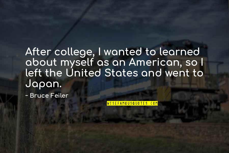Feiler Bruce Quotes By Bruce Feiler: After college, I wanted to learned about myself Feiler Bruce Quotes By Bruce Feiler: After college, I wanted to learned about myself