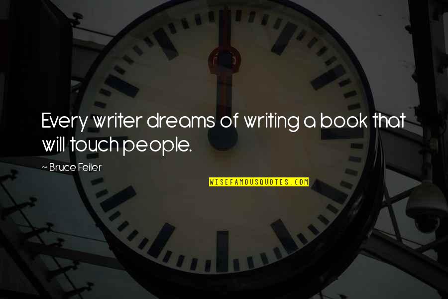 Feiler Bruce Quotes By Bruce Feiler: Every writer dreams of writing a book that