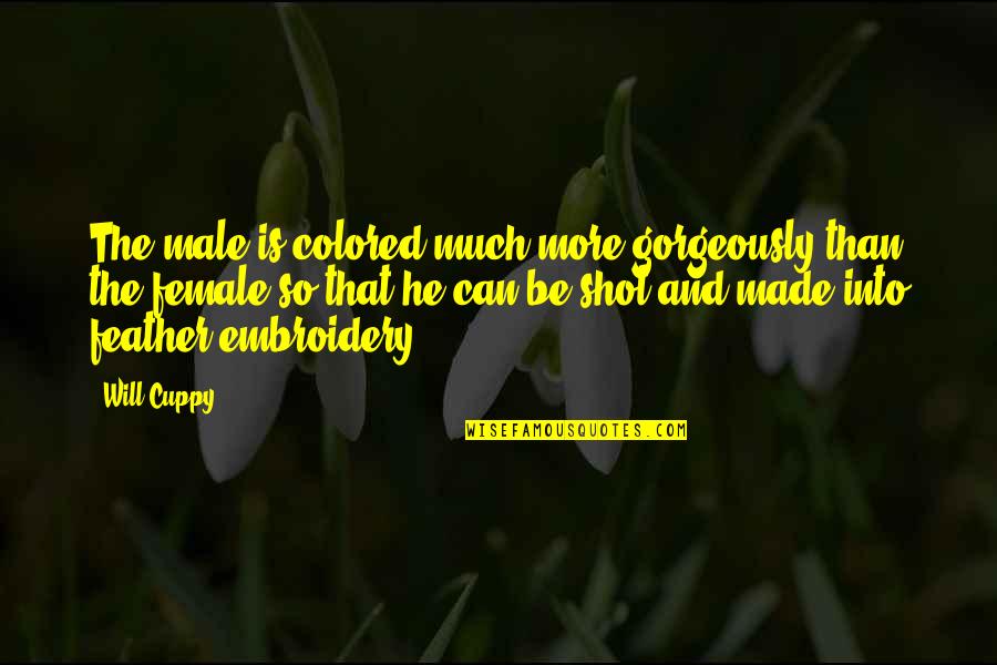Feiler Dental Wanaque Quotes By Will Cuppy: The male is colored much more gorgeously than Feiler Dental Wanaque Quotes By Will Cuppy: The male is colored much more gorgeously than