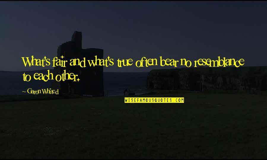 Feiler Walking Quotes By Garon Whited: What's fair and what's true often bear no