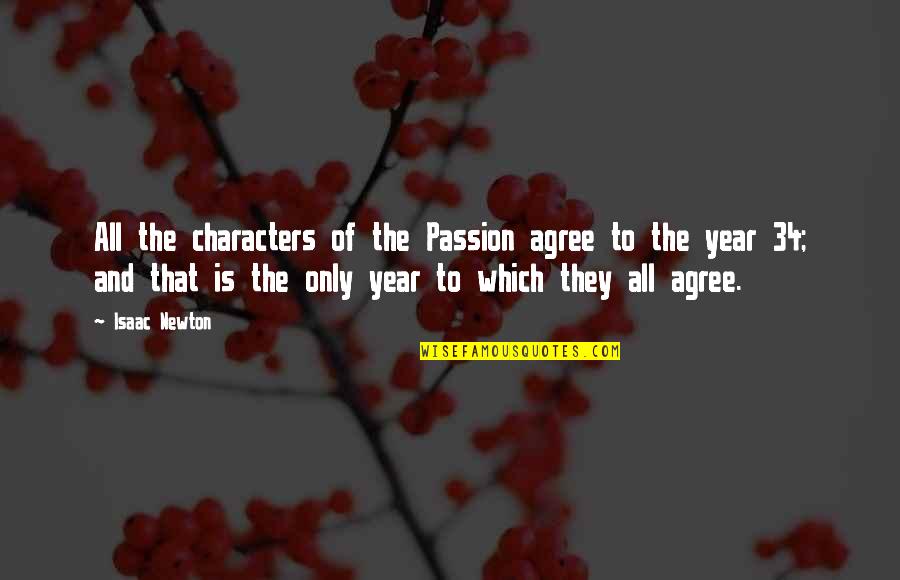 Feimster Fortune Quotes By Isaac Newton: All the characters of the Passion agree to