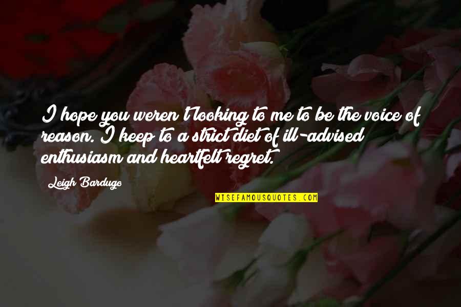Feind Quotes By Leigh Bardugo: I hope you weren't looking to me to Feind Quotes By Leigh Bardugo: I hope you weren't looking to me to