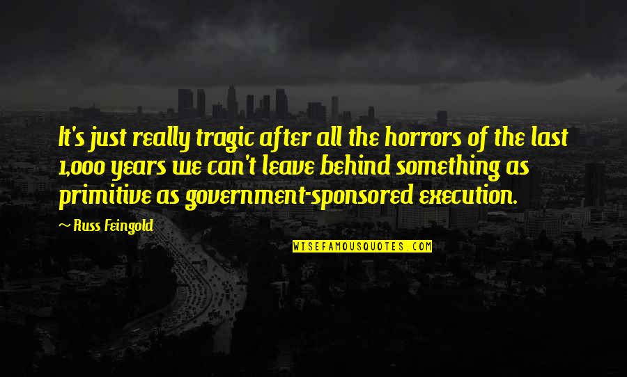 Feingold Quotes By Russ Feingold: It's just really tragic after all the horrors Feingold Quotes By Russ Feingold: It's just really tragic after all the horrors