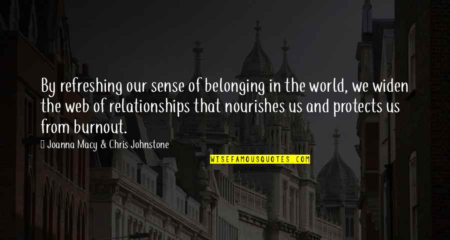 Feinism Quotes By Joanna Macy & Chris Johnstone: By refreshing our sense of belonging in the Feinism Quotes By Joanna Macy & Chris Johnstone: By refreshing our sense of belonging in the
