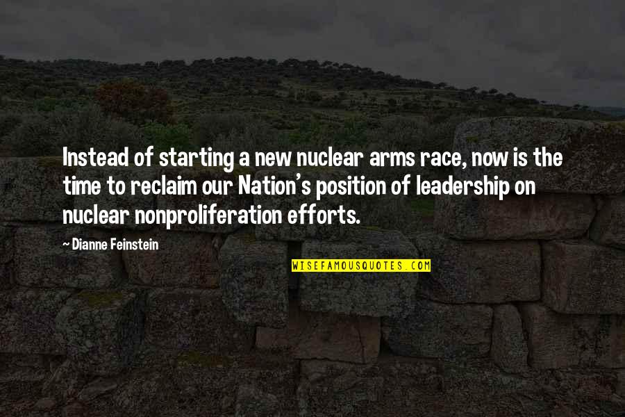 Feinstein Quotes By Dianne Feinstein: Instead of starting a new nuclear arms race,