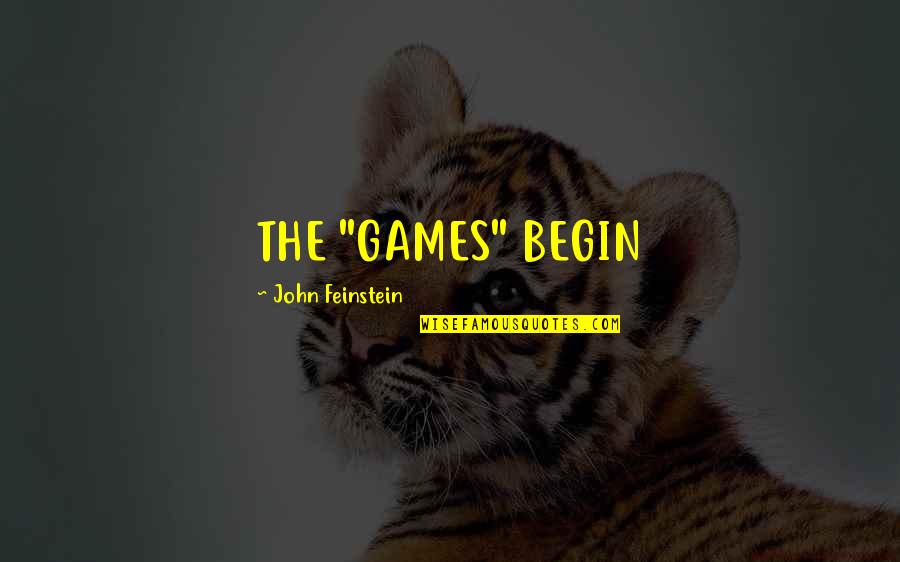 Feinstein Quotes By John Feinstein: THE "GAMES" BEGIN