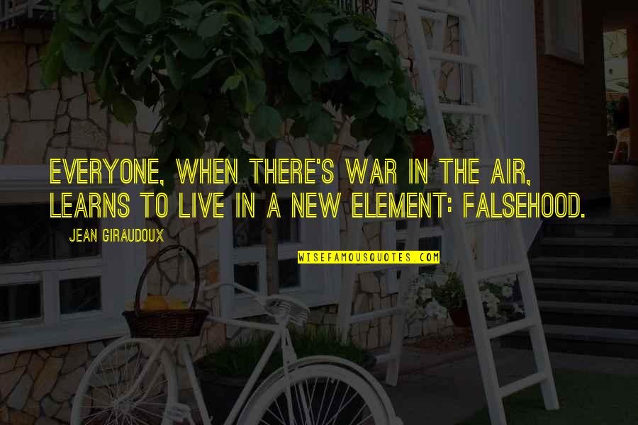 Feinsteins New York Quotes By Jean Giraudoux: Everyone, when there's war in the air, learns