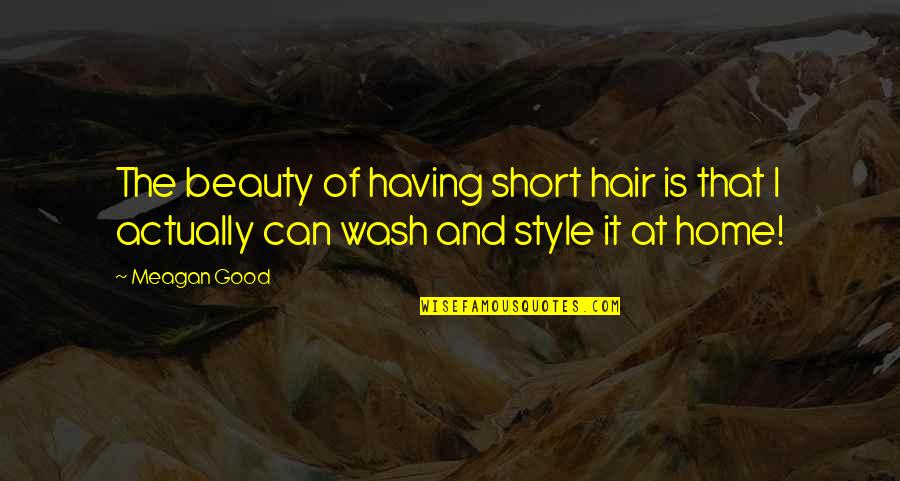 Feintech Quotes By Meagan Good: The beauty of having short hair is that
