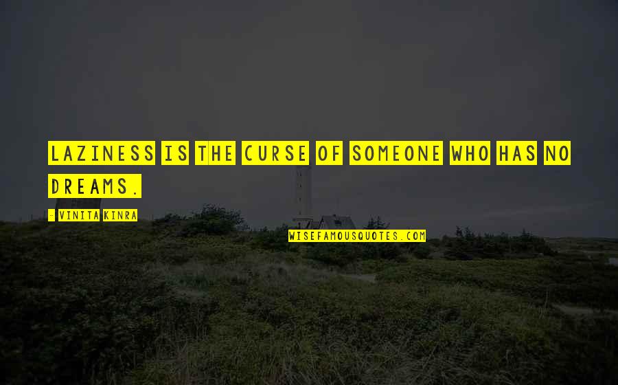 Feinting Quotes By Vinita Kinra: Laziness is the curse of someone who has