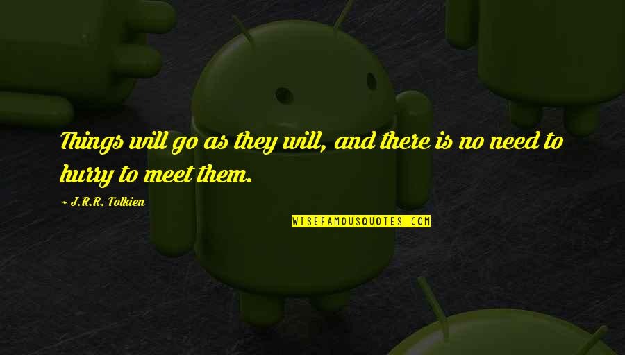 Feintuch Endodontist Quotes By J.R.R. Tolkien: Things will go as they will, and there