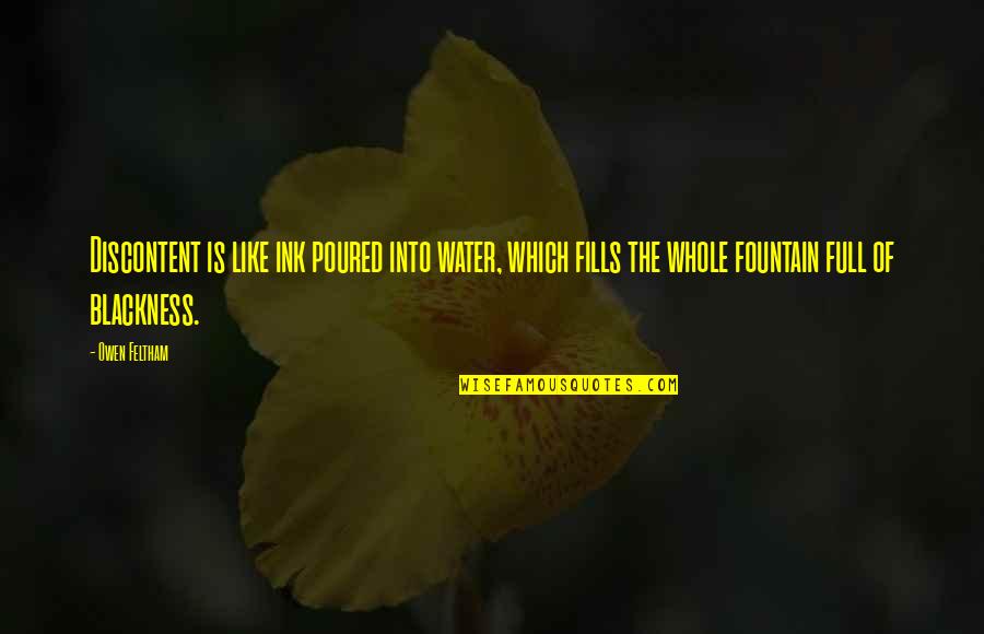 Feiring Ikea Quotes By Owen Feltham: Discontent is like ink poured into water, which