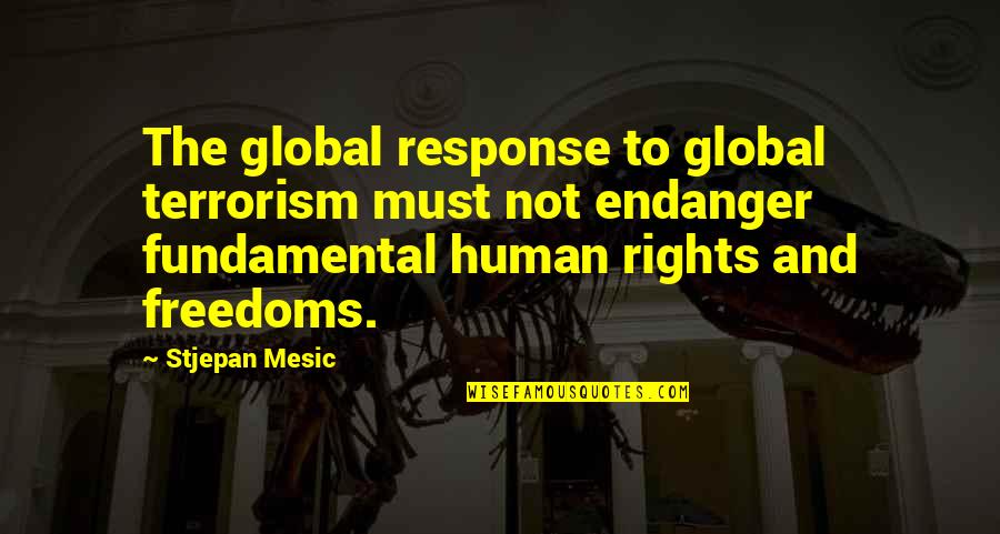 Feiring Klinikken Quotes By Stjepan Mesic: The global response to global terrorism must not