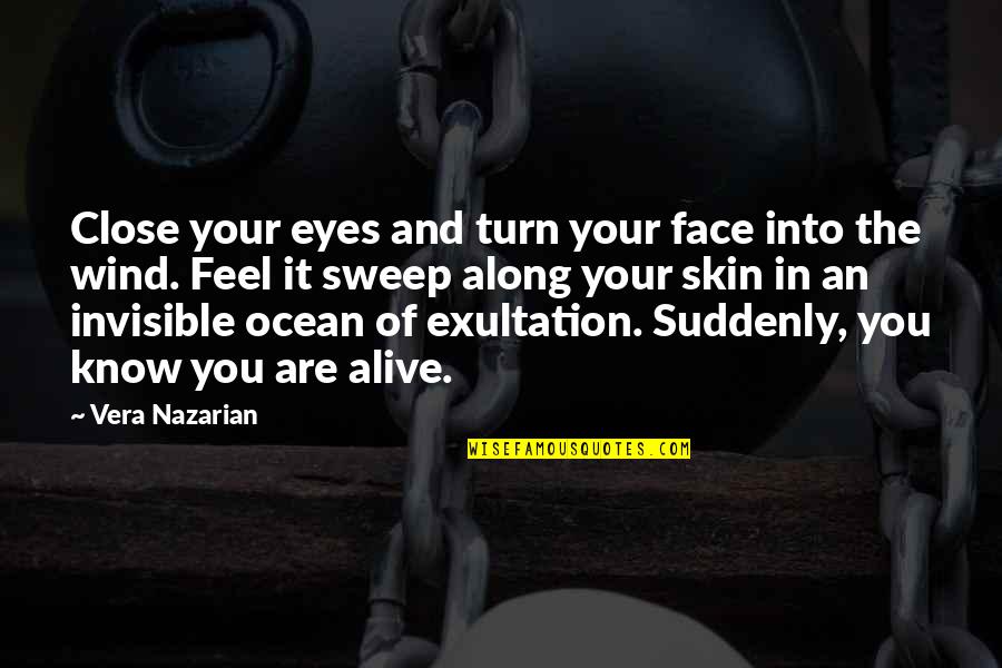 Feit Quotes By Vera Nazarian: Close your eyes and turn your face into