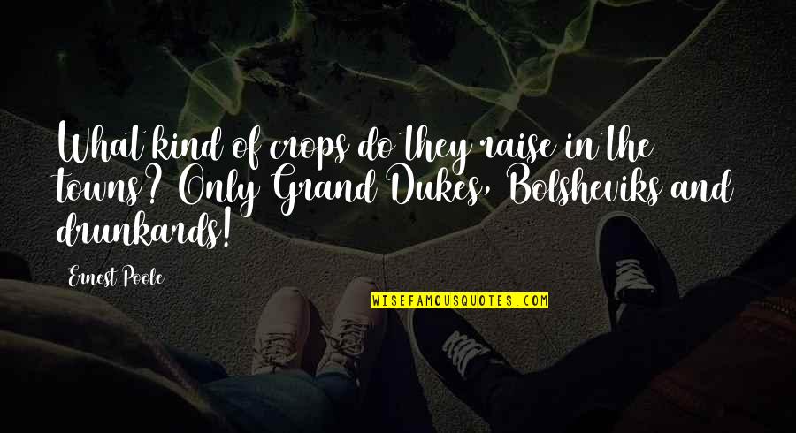Feiten Quotes By Ernest Poole: What kind of crops do they raise in Feiten Quotes By Ernest Poole: What kind of crops do they raise in