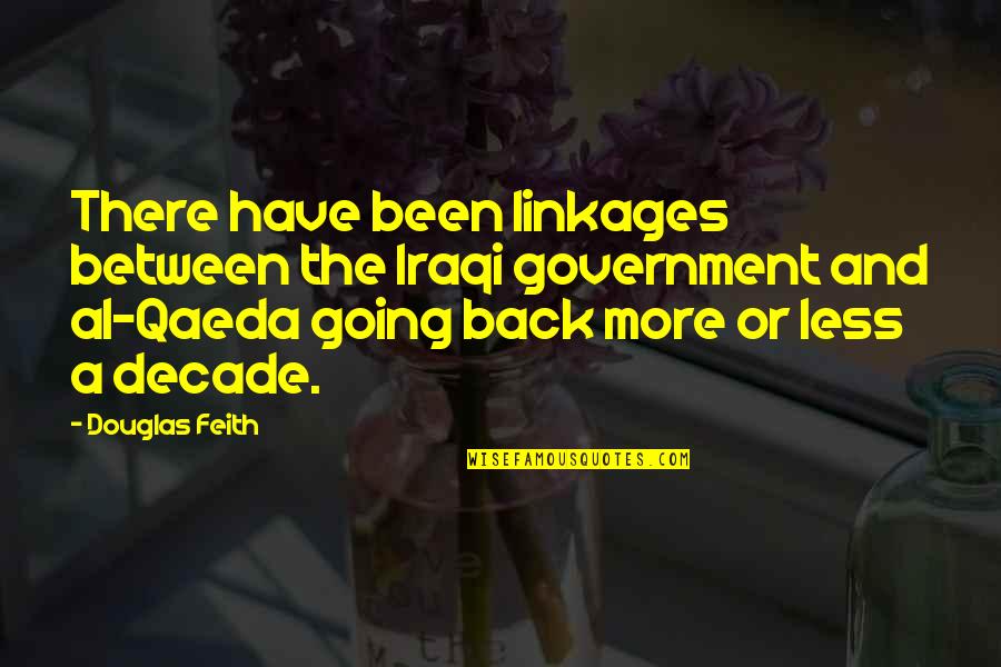 Feith Quotes By Douglas Feith: There have been linkages between the Iraqi government