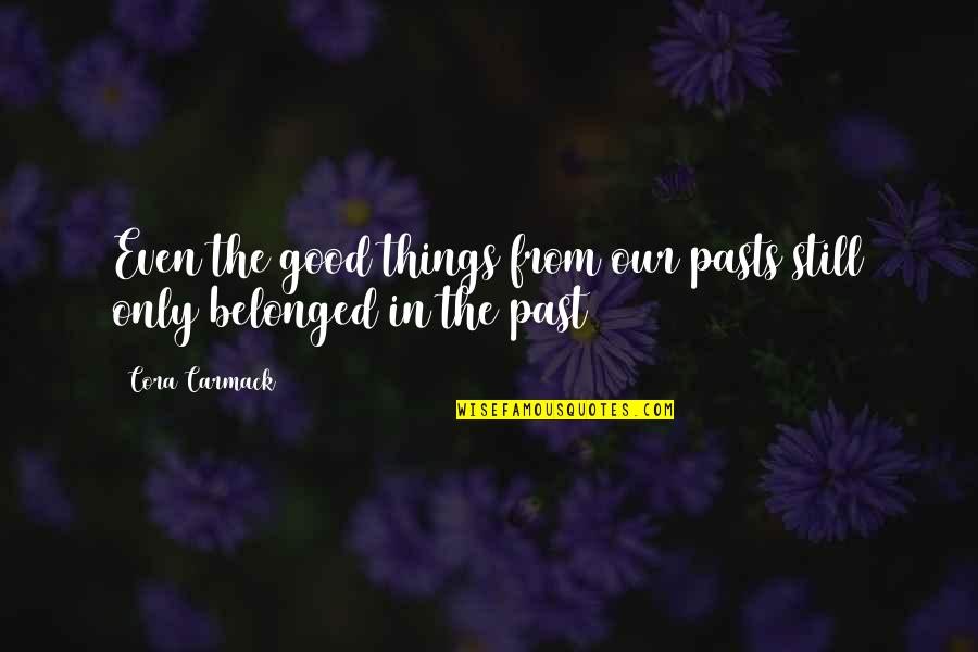 Feiticeira Letra Quotes By Cora Carmack: Even the good things from our pasts still