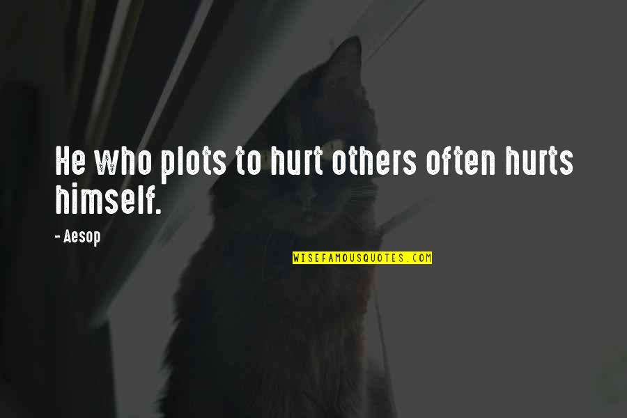 Fejes Construction Quotes By Aesop: He who plots to hurt others often hurts